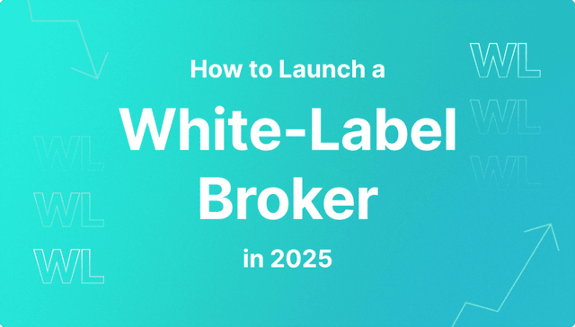 How to Start a White-Label Broker in 2025 — Complete Guide