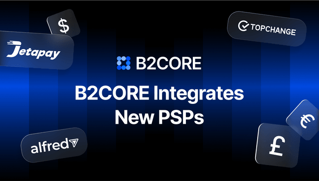 B2CORE Integrates new PSPs