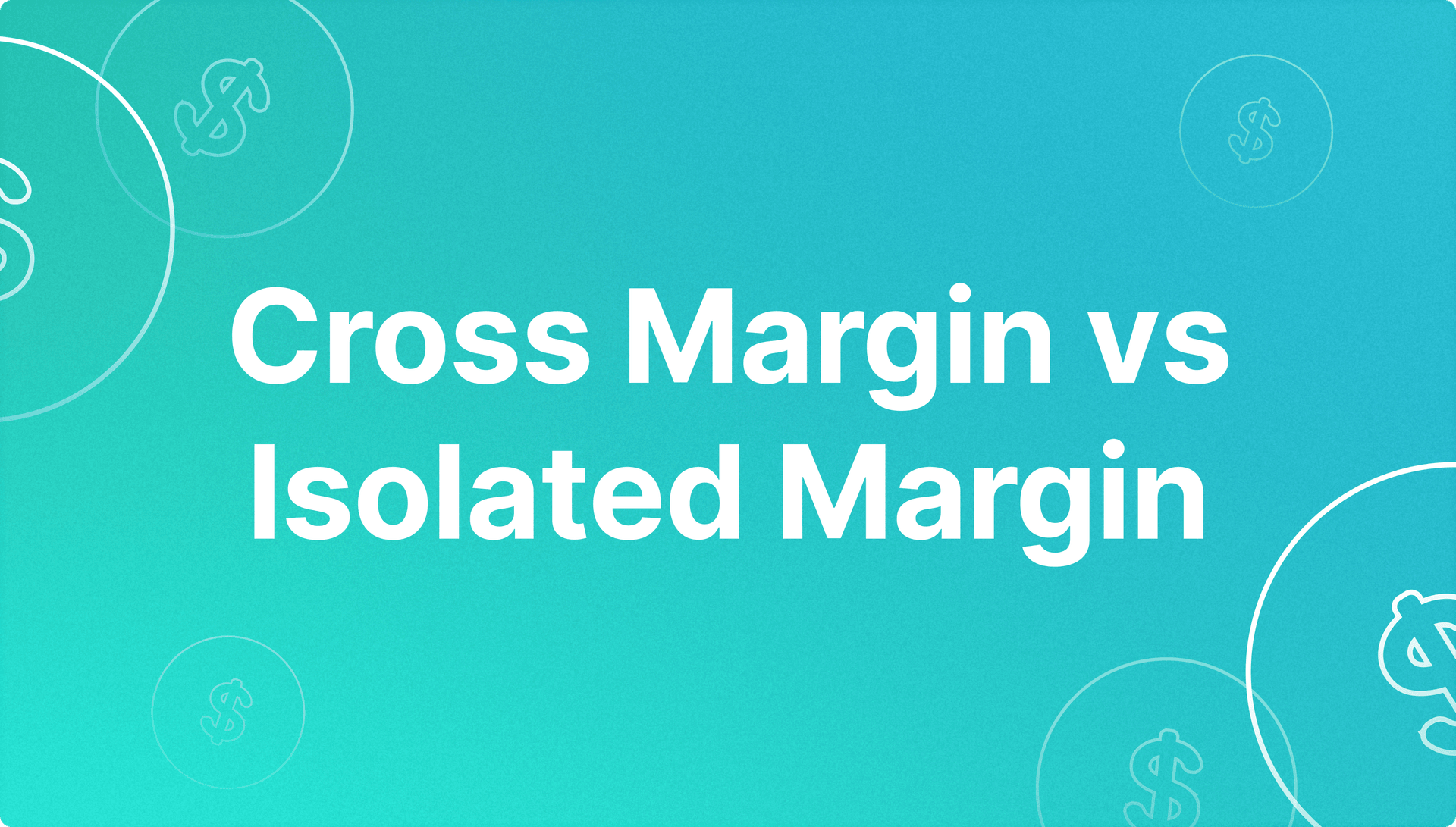 Cross Margin vs Isolated Margin