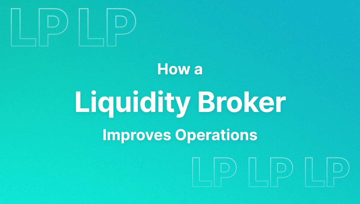 How a Liquidity Broker Improves Operations