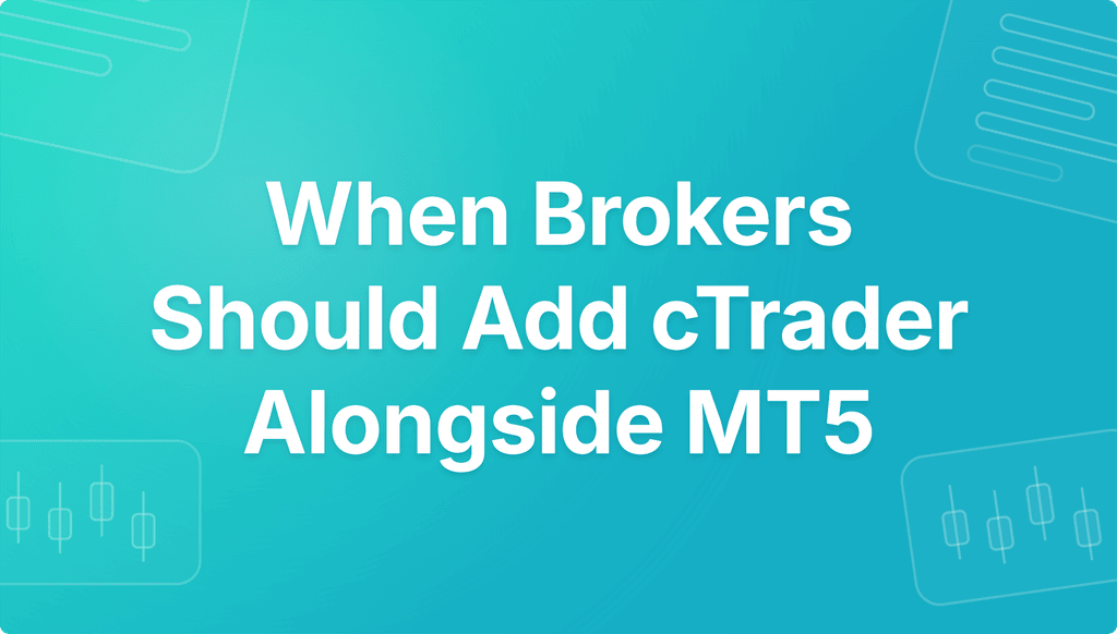 When Brokers Should Add cTrader Alongside MT5