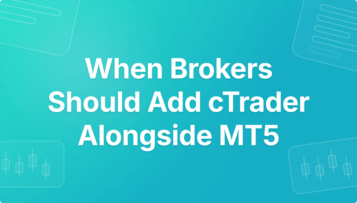 When Brokers Should Add cTrader Alongside MT5