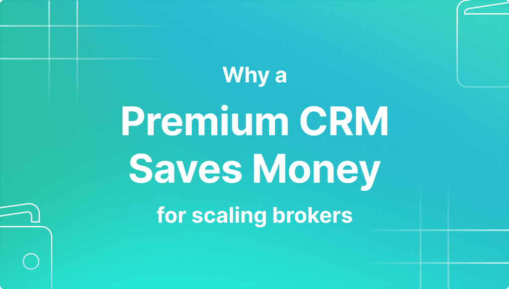 Why a premium CRM saves money for scaling brokers.png
