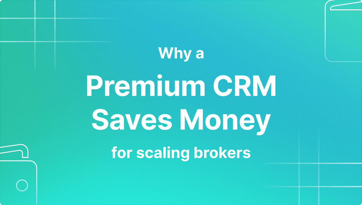 Why a premium CRM saves money for scaling brokers.png