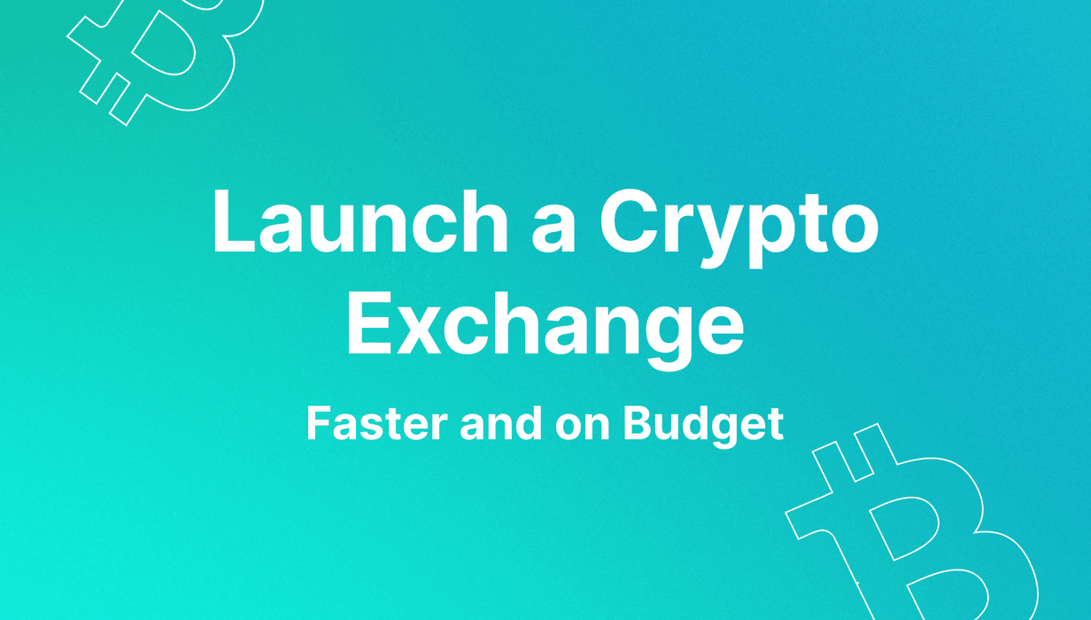 how to launch a crypto exchange fast and on a budget