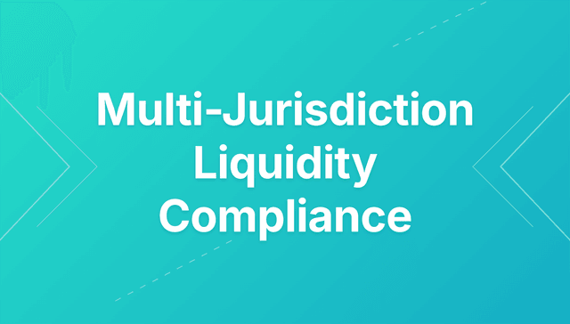 multi-jurisdiction liquidity compliance