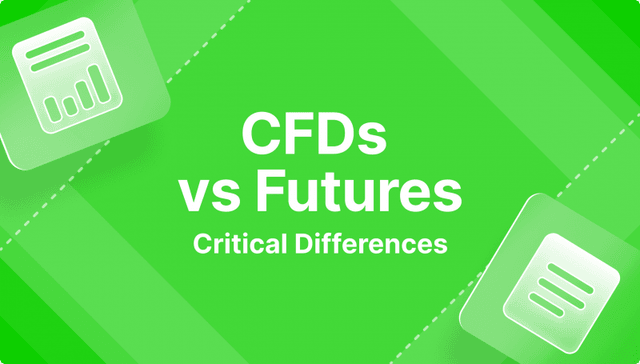 CFDs vs Futures: Critical Differences
