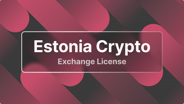 Securing a Crypto Exchange License in Estonia and Beyond