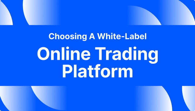 Choosing a White-Label Online Trading Platform