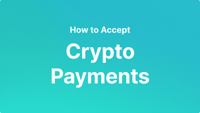 How To Accept Crypto Payments As A Business, 2025 Guide