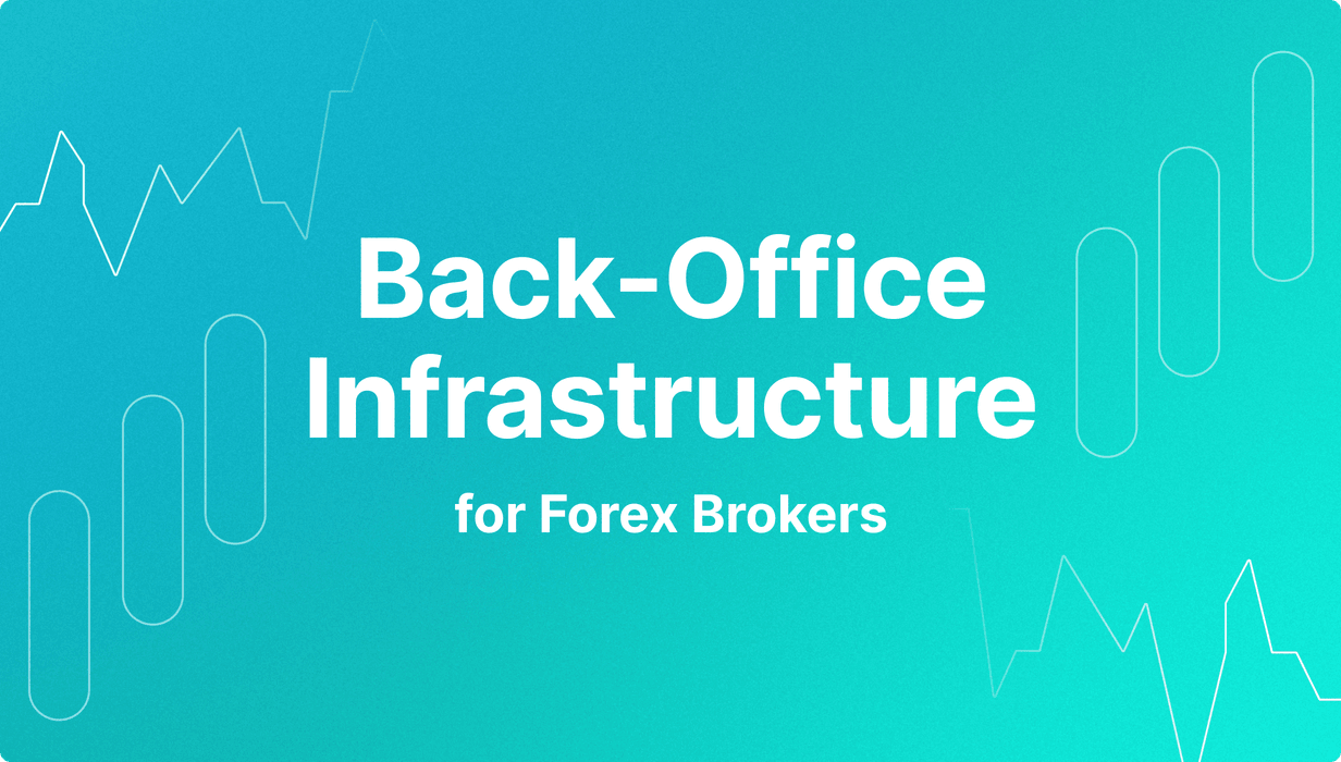 Back-Office Infrastructure for Forex Brokers