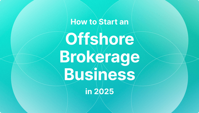 How to Start an Offshore Brokerage Business in 2025: Full Guide