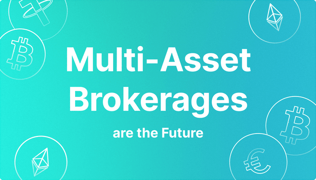 why multi-asset brokerages are the future