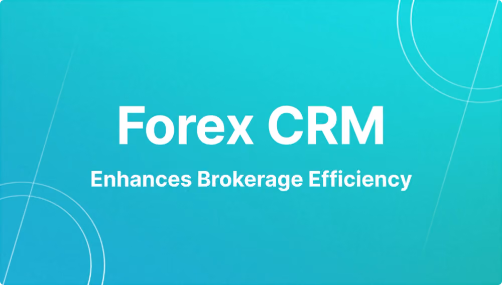 how Forex CRM enhances brokerage efficiency