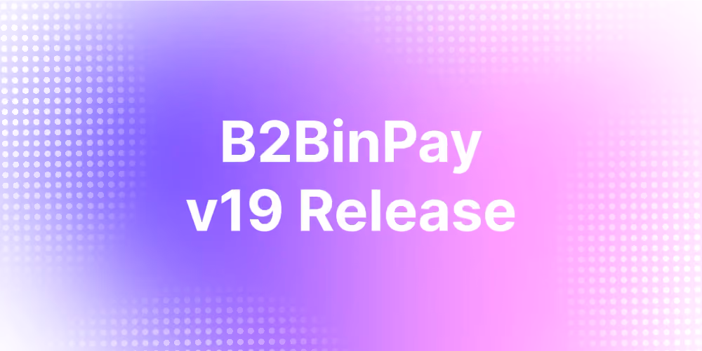 B2BINPAY V19 Release