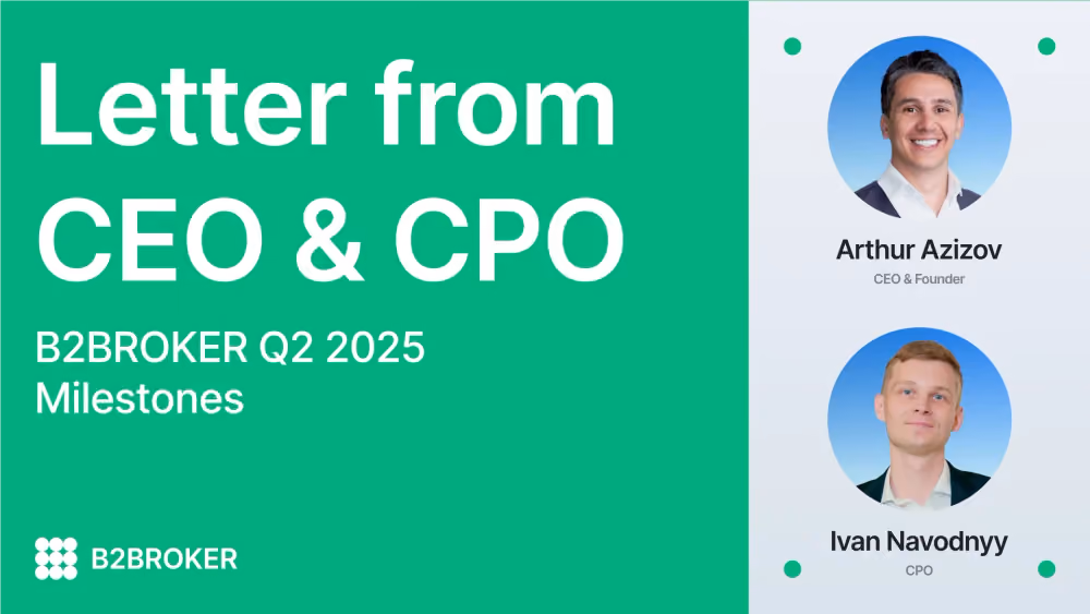 B2BROKER Q2 CEO and CPO Letter