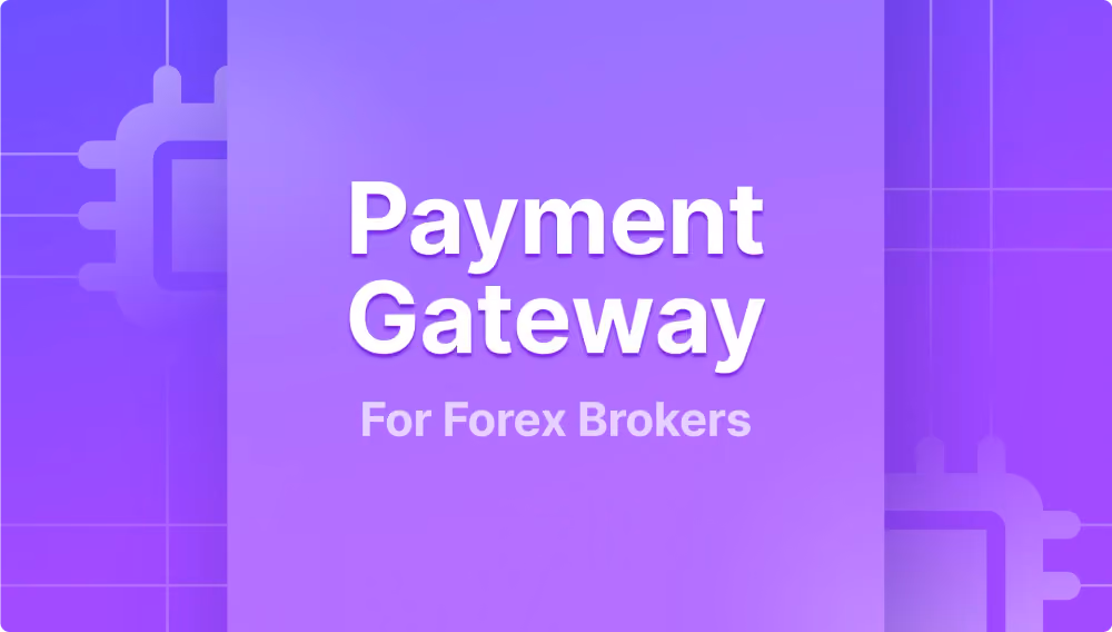 Finding the best payment gateway For forex brokers and crypto exchanges