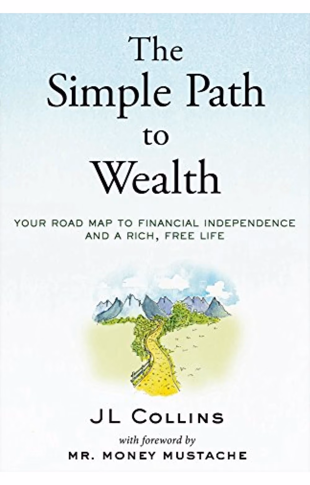 The Simple Path to Wealth by JL Collins
