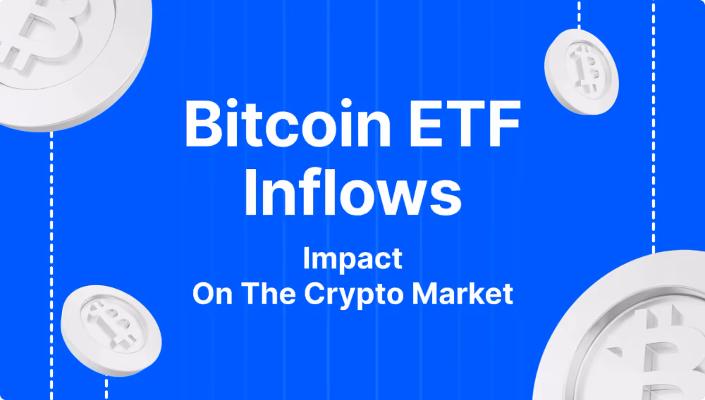 How Bitcoin ETF Inflows Impact The Crypto Market
