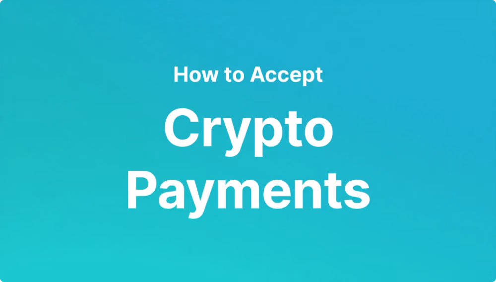 How To Accept Crypto Payments As A Business, 2025 Guide