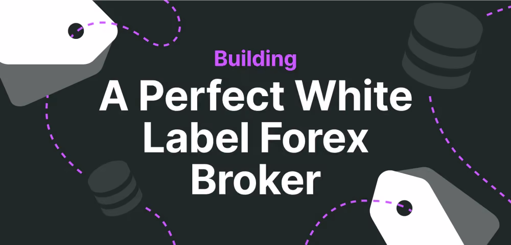 How to Build the Best White Label Forex Broker