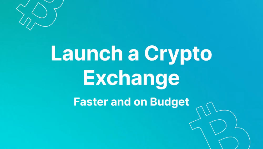how to launch a crypto exchange fast and on a budget
