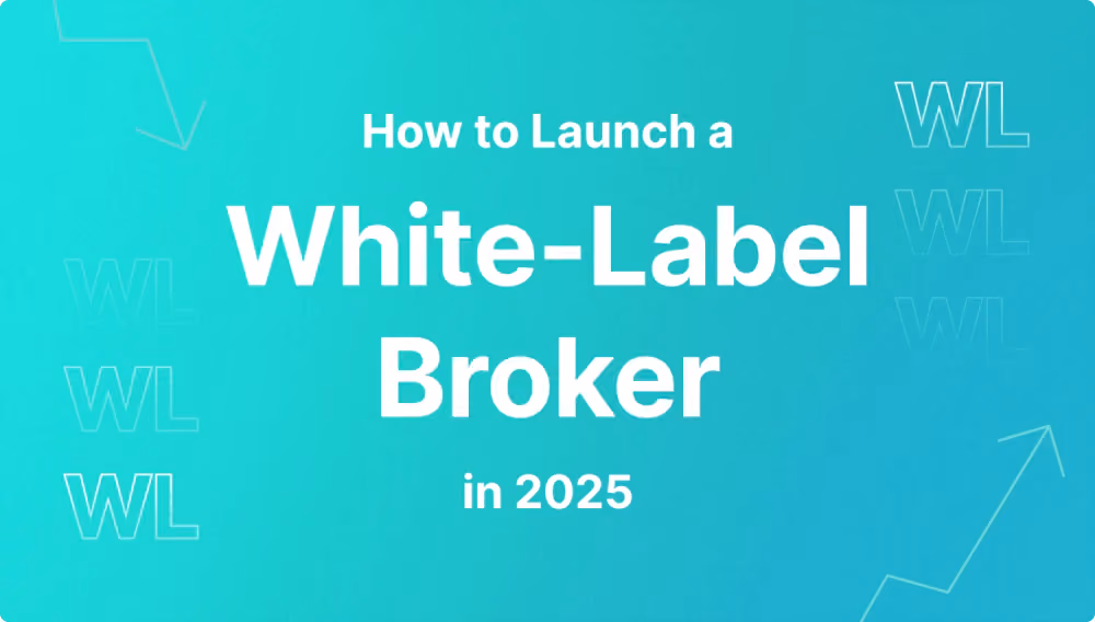 How to Start a White-Label Broker in 2025 — Complete Guide