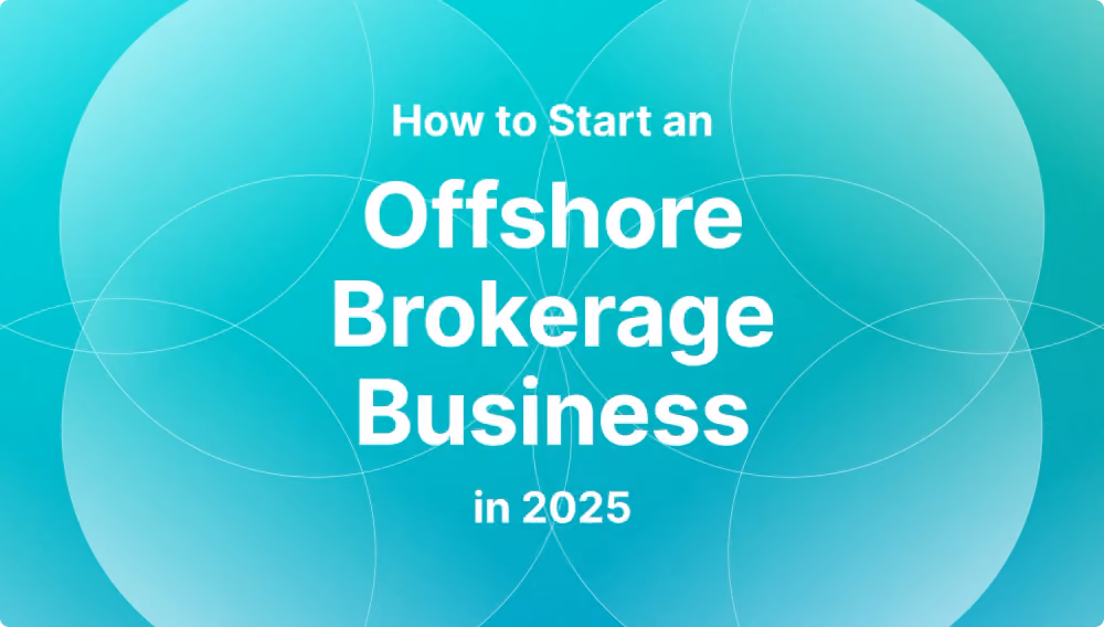 How to Start an Offshore Brokerage Business in 2025: Full Guide