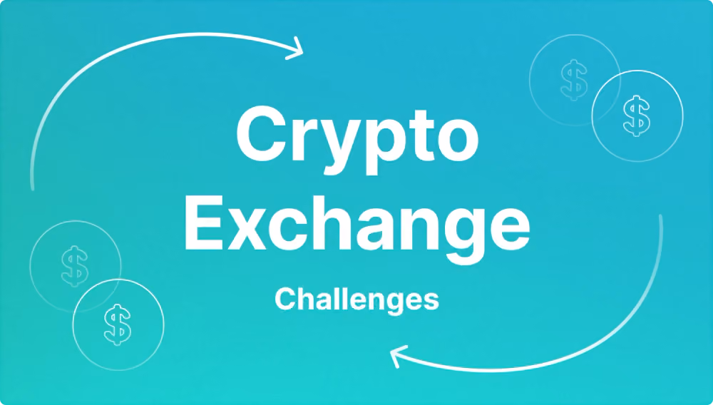 Crypto Exchange Challenges