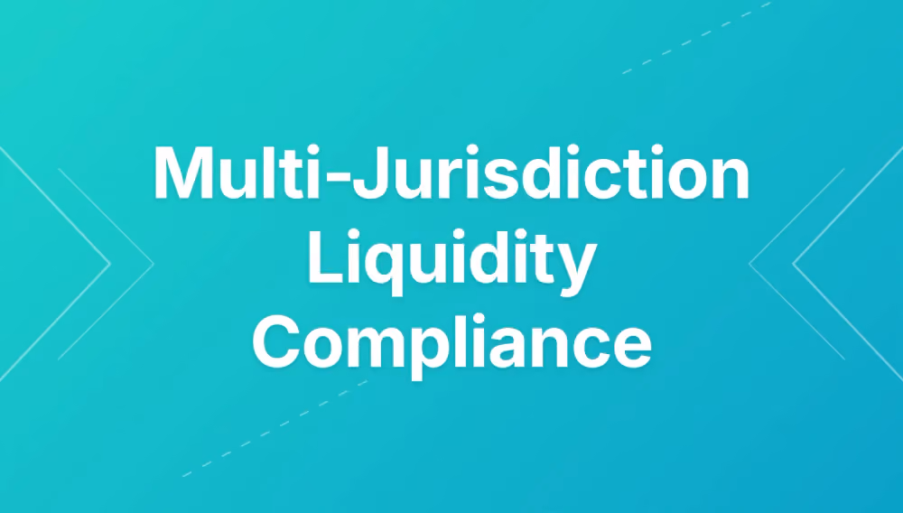 multi-jurisdiction liquidity compliance