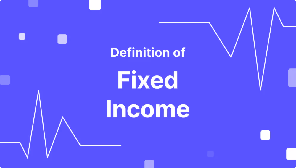 What is Fixed Income, and How Do You Invest in It?
