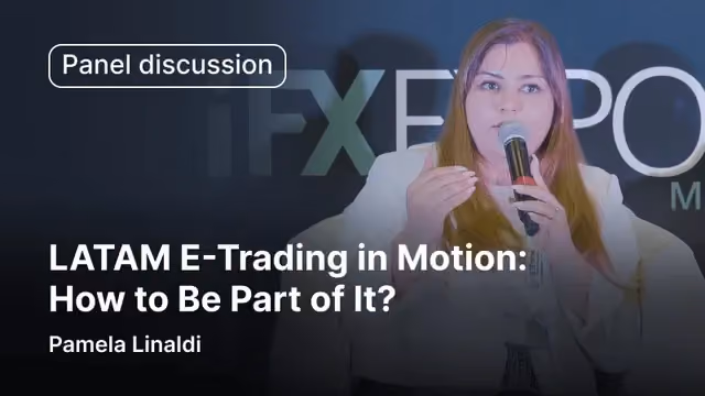 LATAM E-Trading in Motion: How to Be Part of It? Pamela Linaldi | iFX Mexico | Video Distribution